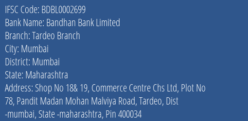 Bandhan Bank Tardeo Branch Branch Mumbai IFSC Code BDBL0002699
