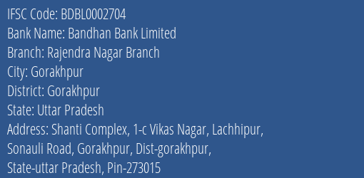 Bandhan Bank Rajendra Nagar Branch Branch Gorakhpur IFSC Code BDBL0002704