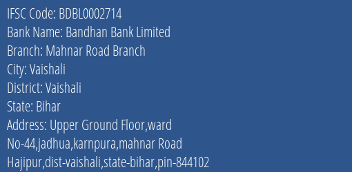 Bandhan Bank Mahnar Road Branch Branch Vaishali IFSC Code BDBL0002714