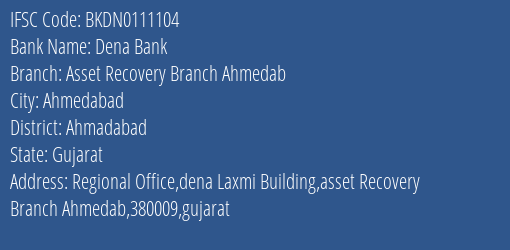 Dena Bank Asset Recovery Branch Ahmedab Branch, Branch Code 111104 & IFSC Code BKDN0111104