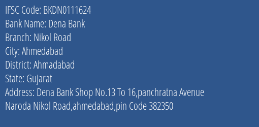 Dena Bank Nikol Road, Ahmadabad IFSC Code BKDN0111624