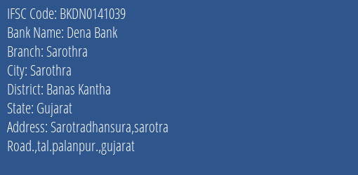 Dena Bank Sarothra Branch Banas Kantha IFSC Code BKDN0141039