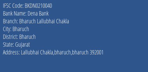 Dena Bank Bharuch Lallubhai Chakla Branch, Branch Code 210040 & IFSC Code BKDN0210040
