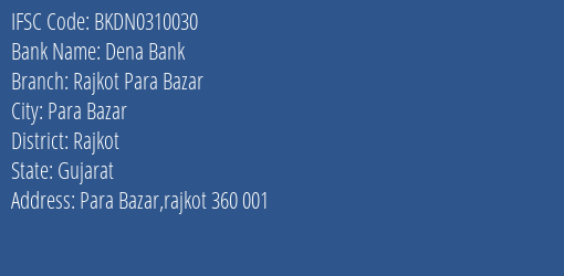 Dena Bank Rajkot Para Bazar Branch, Branch Code 310030 & IFSC Code BKDN0310030
