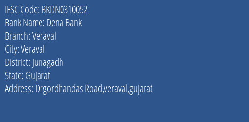 Dena Bank Veraval Branch, Branch Code 310052 & IFSC Code BKDN0310052