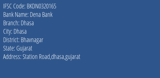 Dena Bank Dhasa Branch Bhavnagar IFSC Code BKDN0320165