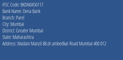 Dena Bank Parel Branch Greater Mumbai IFSC Code BKDN0450117