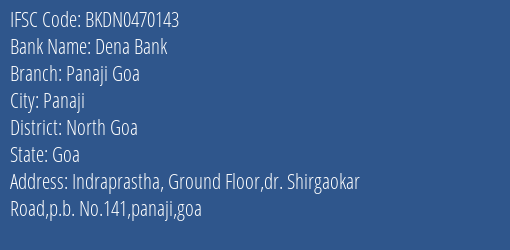Dena Bank Panaji Goa Branch, Branch Code 470143 & IFSC Code BKDN0470143