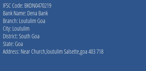 Dena Bank Loutulim Goa Branch, Branch Code 470219 & IFSC Code BKDN0470219