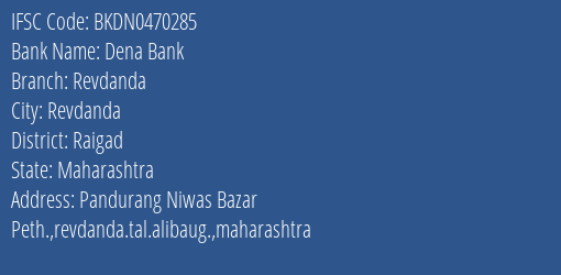 Dena Bank Revdanda Branch, Branch Code 470285 & IFSC Code BKDN0470285