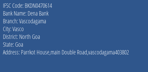 Dena Bank Vascodagama Branch North Goa IFSC Code BKDN0470614