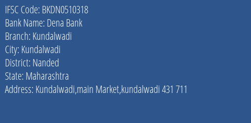 Dena Bank Kundalwadi Branch, Branch Code 510318 & IFSC Code BKDN0510318