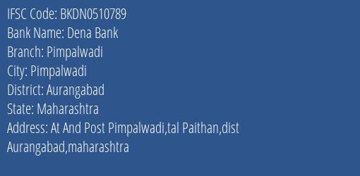 Dena Bank Pimpalwadi Branch Aurangabad IFSC Code BKDN0510789