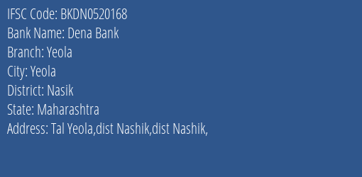 Dena Bank Yeola Branch, Branch Code 520168 & IFSC Code BKDN0520168