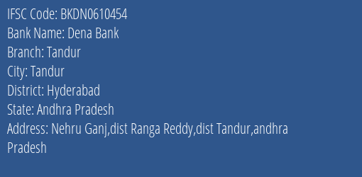 Dena Bank Tandur Branch Hyderabad IFSC Code BKDN0610454