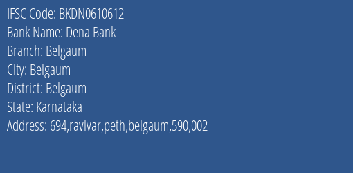 Dena Bank Belgaum Branch, Branch Code 610612 & IFSC Code BKDN0610612