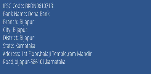 Dena Bank Bijapur Branch, Branch Code 610713 & IFSC Code BKDN0610713