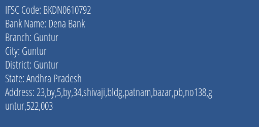 Dena Bank Guntur Branch Guntur IFSC Code BKDN0610792