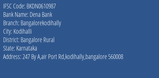 Dena Bank Bangalorekodihally Branch Bangalore Rural IFSC Code BKDN0610987