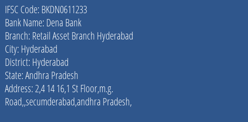 Dena Bank Retail Asset Branch Hyderabad Branch Hyderabad IFSC Code BKDN0611233