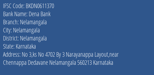 Dena Bank Nelamangala Branch Nelamangala IFSC Code BKDN0611370