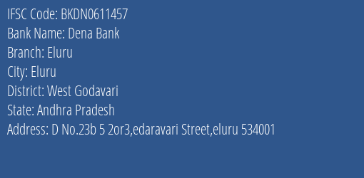 Dena Bank Eluru Branch West Godavari IFSC Code BKDN0611457