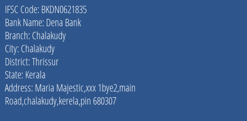 Dena Bank Chalakudy Branch, Branch Code 621835 & IFSC Code BKDN0621835