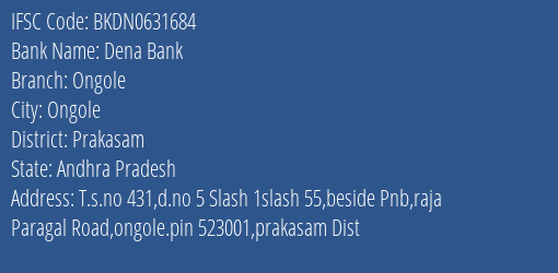 Dena Bank Ongole Branch Prakasam IFSC Code BKDN0631684