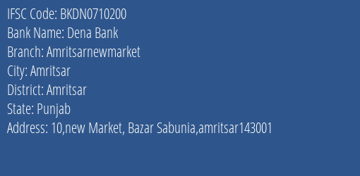 Dena Bank Amritsarnewmarket Branch, Branch Code 710200 & IFSC Code BKDN0710200