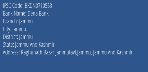 Dena Bank Jammu Branch Jammu IFSC Code BKDN0710553