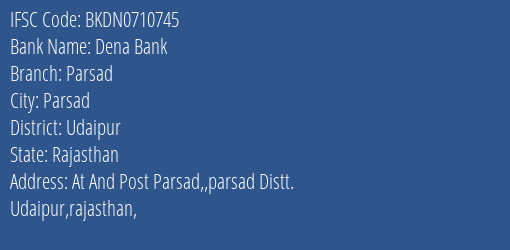 Dena Bank Parsad Branch Udaipur IFSC Code BKDN0710745