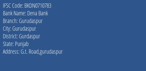 Dena Bank Gurudaspur Branch Gurdaspur IFSC Code BKDN0710783