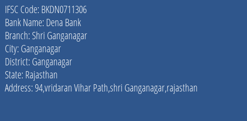 Dena Bank Shri Ganganagar Branch Ganganagar IFSC Code BKDN0711306