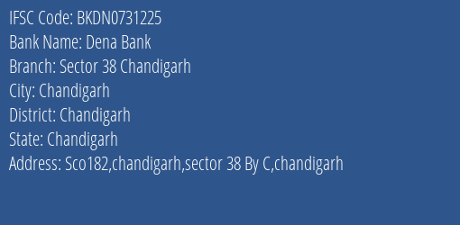 Dena Bank Sector 38 Chandigarh Branch Chandigarh IFSC Code BKDN0731225