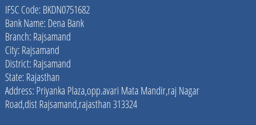 Dena Bank Rajsamand Branch Rajsamand IFSC Code BKDN0751682