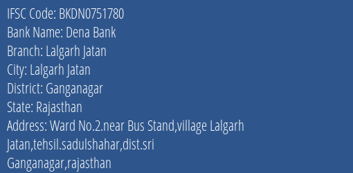 Dena Bank Lalgarh Jatan Branch Ganganagar IFSC Code BKDN0751780