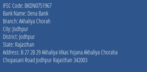 Dena Bank Akhaliya Chorah Branch Jodhpur IFSC Code BKDN0751967