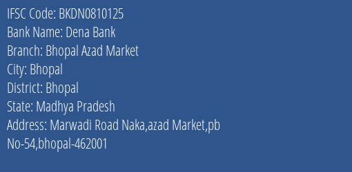 Dena Bank Bhopal Azad Market Branch, Branch Code 810125 & IFSC Code BKDN0810125