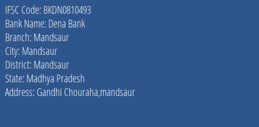 Dena Bank Mandsaur Branch Mandsaur IFSC Code BKDN0810493
