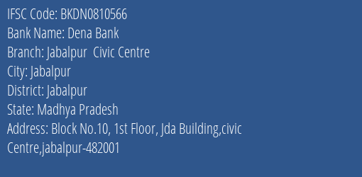 Dena Bank Jabalpur Civic Centre Branch, Branch Code 810566 & IFSC Code BKDN0810566