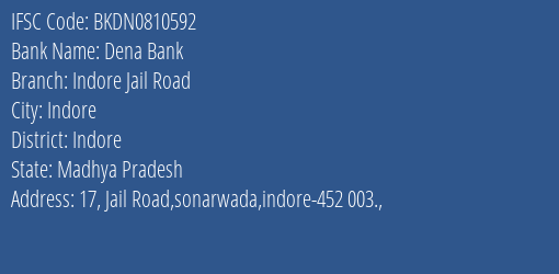 Dena Bank Indore Jail Road Branch Indore IFSC Code BKDN0810592