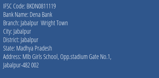 Dena Bank Jabalpur Wright Town Branch Jabalpur IFSC Code BKDN0811119