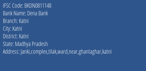 Dena Bank Katni Branch Katni IFSC Code BKDN0811148