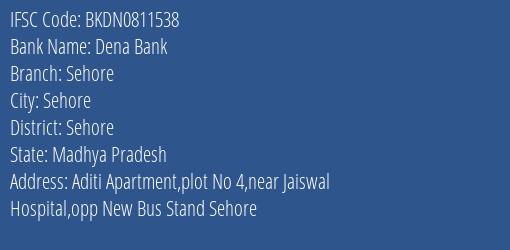 Dena Bank Sehore Branch Sehore IFSC Code BKDN0811538