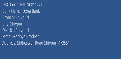 Dena Bank Shivpuri Branch Shivpuri IFSC Code BKDN0811721