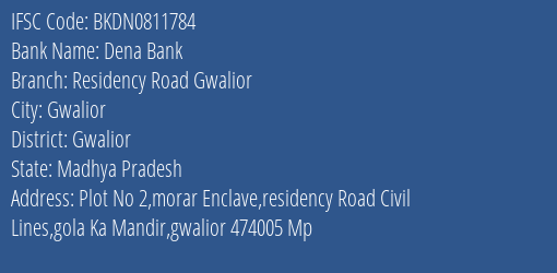Dena Bank Residency Road Gwalior Branch Gwalior IFSC Code BKDN0811784