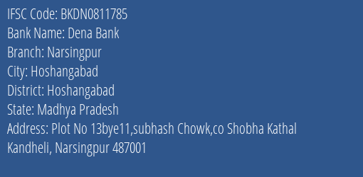Dena Bank Narsingpur Branch Hoshangabad IFSC Code BKDN0811785