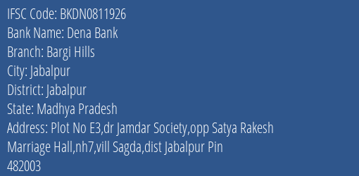 Dena Bank Bargi Hills Branch Jabalpur IFSC Code BKDN0811926