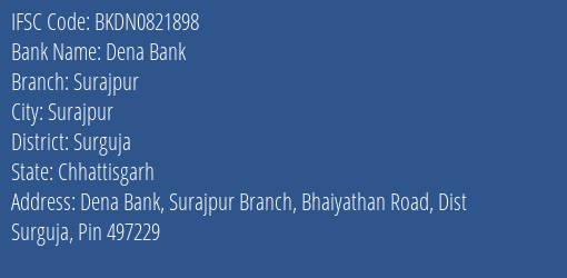 Dena Bank Surajpur Branch Surguja IFSC Code BKDN0821898