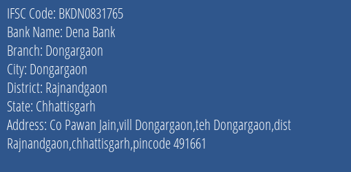 Dena Bank Dongargaon Branch Rajnandgaon IFSC Code BKDN0831765